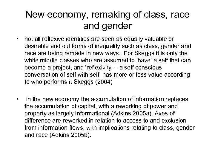 New economy, remaking of class, race and gender • not all reflexive identities are