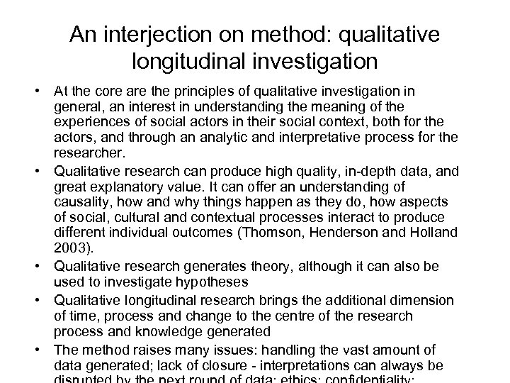 An interjection on method: qualitative longitudinal investigation • At the core are the principles