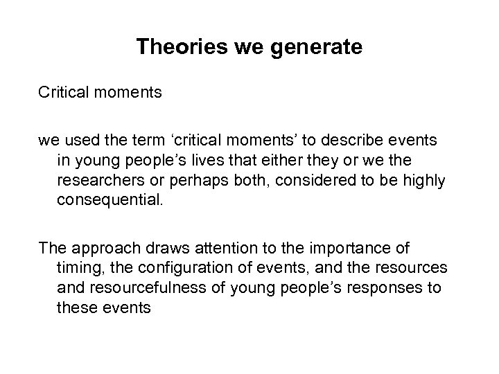Theories we generate Critical moments we used the term ‘critical moments’ to describe events