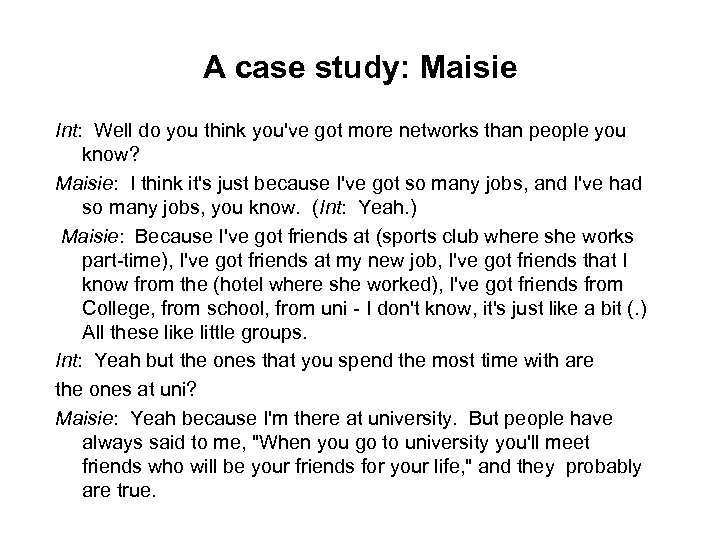 A case study: Maisie Int: Well do you think you've got more networks than