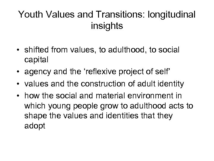 Youth Values and Transitions: longitudinal insights • shifted from values, to adulthood, to social