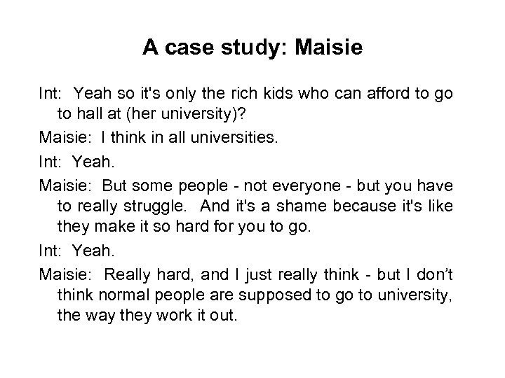 A case study: Maisie Int: Yeah so it's only the rich kids who can