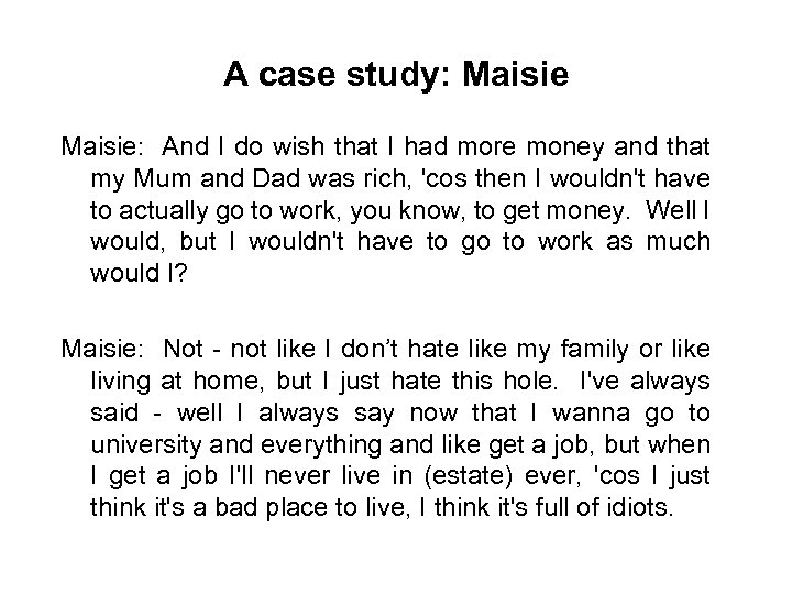 A case study: Maisie: And I do wish that I had more money and