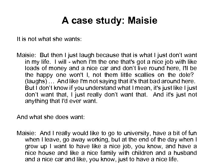 A case study: Maisie It is not what she wants: Maisie: But then I