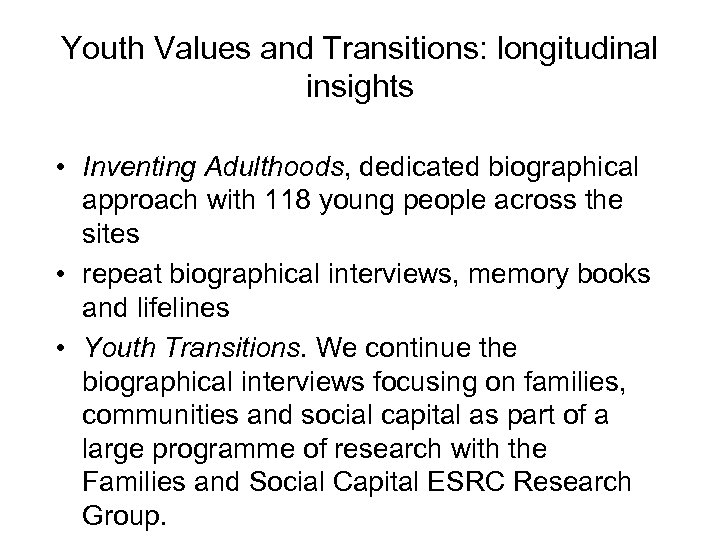 Youth Values and Transitions: longitudinal insights • Inventing Adulthoods, dedicated biographical approach with 118