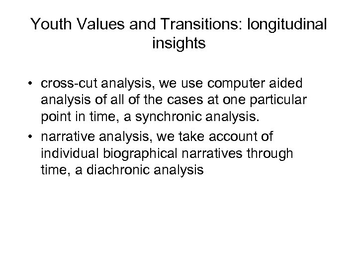 Youth Values and Transitions: longitudinal insights • cross-cut analysis, we use computer aided analysis
