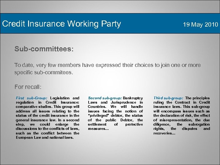 Credit Insurance Working Party 19 May 2010 Sub-committees: To date, very few members have