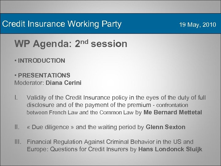 Credit Insurance Working Party 19 May, 2010 WP Agenda: 2 nd session • INTRODUCTION