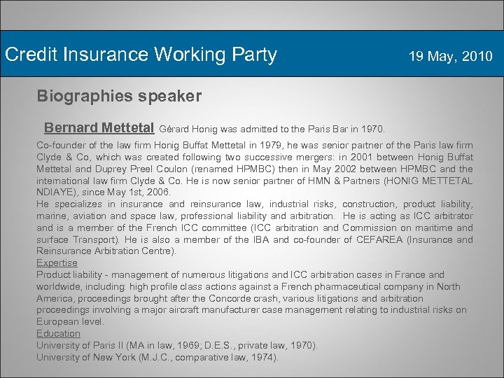 Credit Insurance Working Party 19 May, 2010 Biographies speaker Bernard Mettetal Gérard Honig was