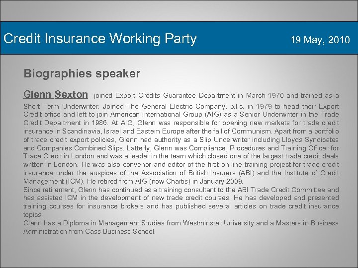 Credit Insurance Working Party 19 May, 2010 Biographies speaker Glenn Sexton joined Export Credits