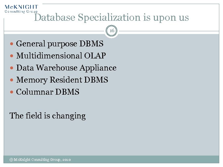 Database Specialization is upon us 16 General purpose DBMS Multidimensional OLAP Data Warehouse Appliance