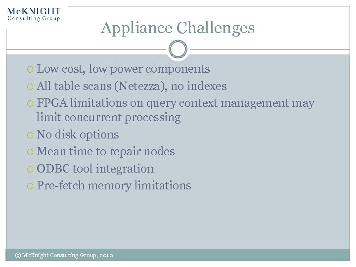 Appliance Challenges Low cost, low power components All table scans (Netezza), no indexes FPGA
