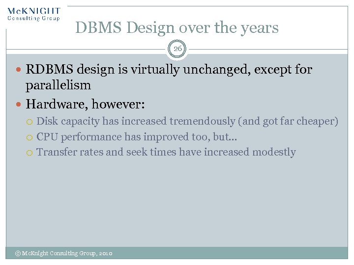 DBMS Design over the years 26 RDBMS design is virtually unchanged, except for parallelism