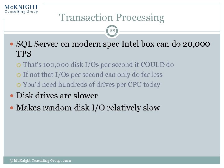 Transaction Processing 28 SQL Server on modern spec Intel box can do 20, 000