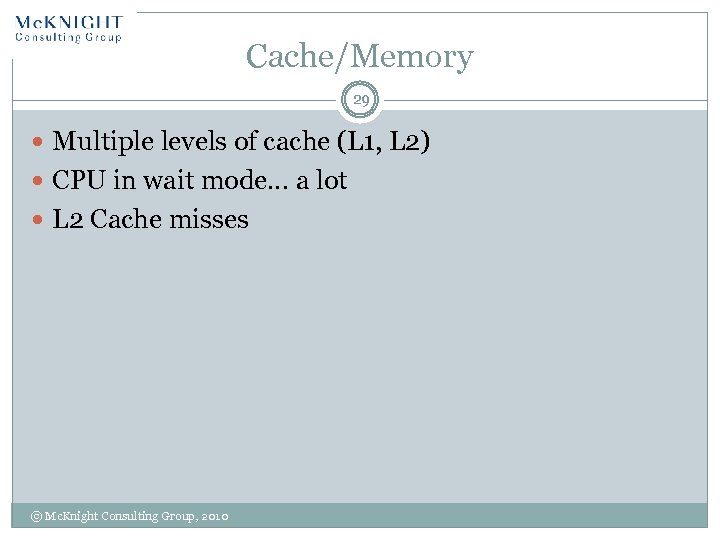 Cache/Memory 29 Multiple levels of cache (L 1, L 2) CPU in wait mode…