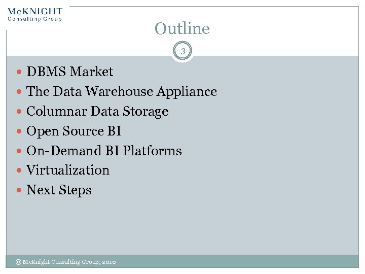 Outline 3 DBMS Market The Data Warehouse Appliance Columnar Data Storage Open Source BI
