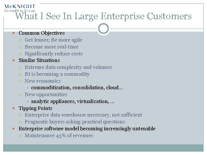 What I See In Large Enterprise Customers Common Objectives Get leaner; Be more agile