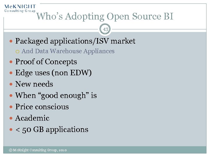 Who’s Adopting Open Source BI 43 Packaged applications/ISV market And Data Warehouse Appliances Proof