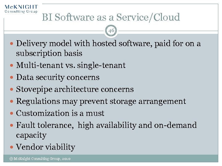BI Software as a Service/Cloud 46 Delivery model with hosted software, paid for on
