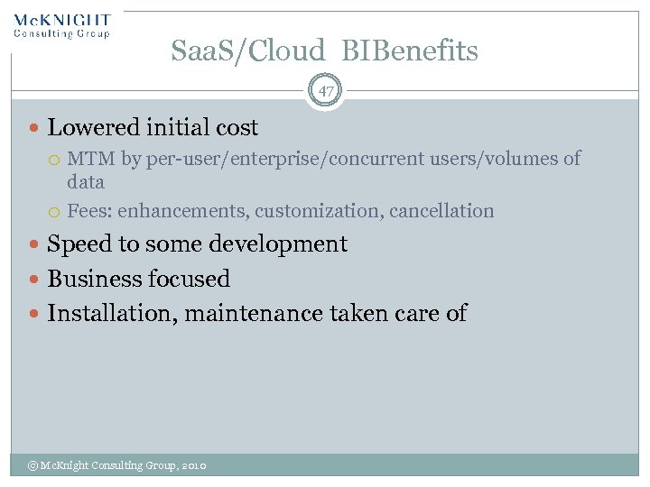 Saa. S/Cloud BIBenefits 47 Lowered initial cost MTM by per-user/enterprise/concurrent users/volumes of data Fees: