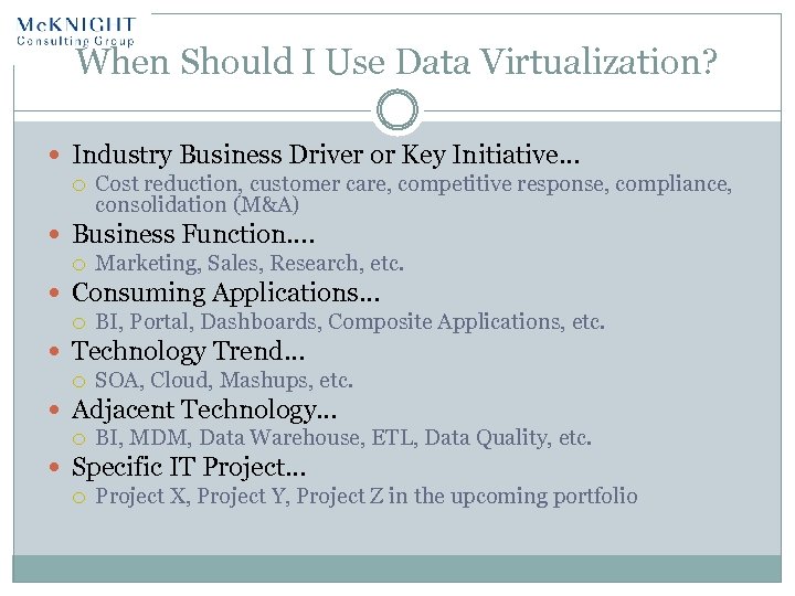 When Should I Use Data Virtualization? Industry Business Driver or Key Initiative… Cost reduction,