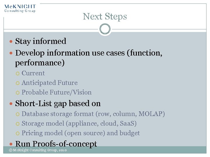 Next Steps Stay informed Develop information use cases (function, performance) Current Anticipated Future Probable