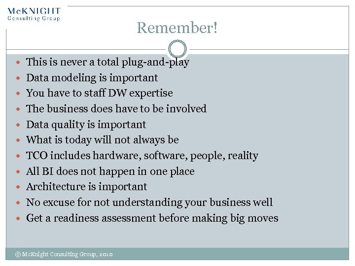 Remember! This is never a total plug-and-play Data modeling is important You have to