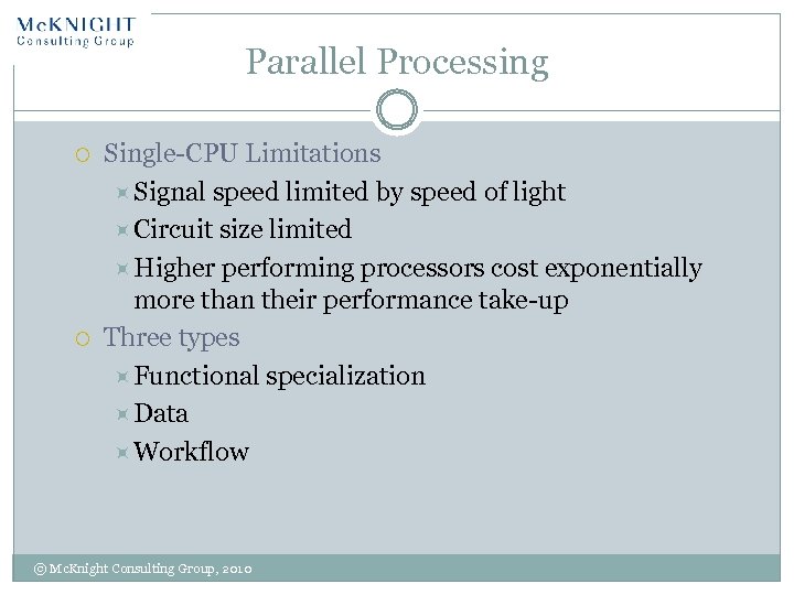 Parallel Processing Single-CPU Limitations Signal speed limited by speed of light Circuit size limited