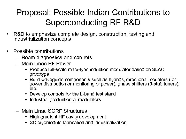 Proposal: Possible Indian Contributions to Superconducting RF R&D • R&D to emphasize complete design,