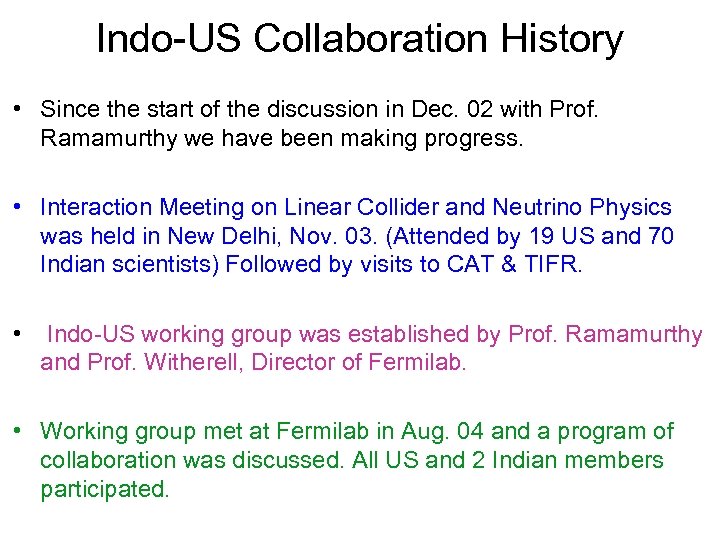 Indo-US Collaboration History • Since the start of the discussion in Dec. 02 with