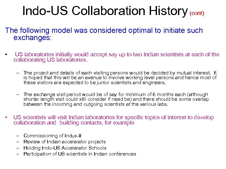 Indo-US Collaboration History (cont) The following model was considered optimal to initiate such exchanges: