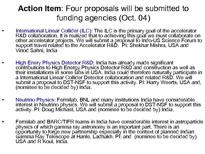 Action Item: Four proposals will be submitted to funding agencies (Oct. 04) • International