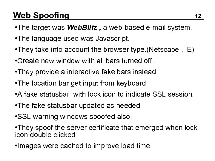 Web Spoofing 12 • The target was Web. Blitz , a web-based e-mail system.