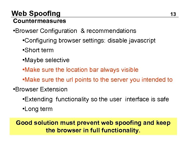 Web Spoofing 13 Countermeasures • Browser Configuration & recommendations • Configuring browser settings: disable