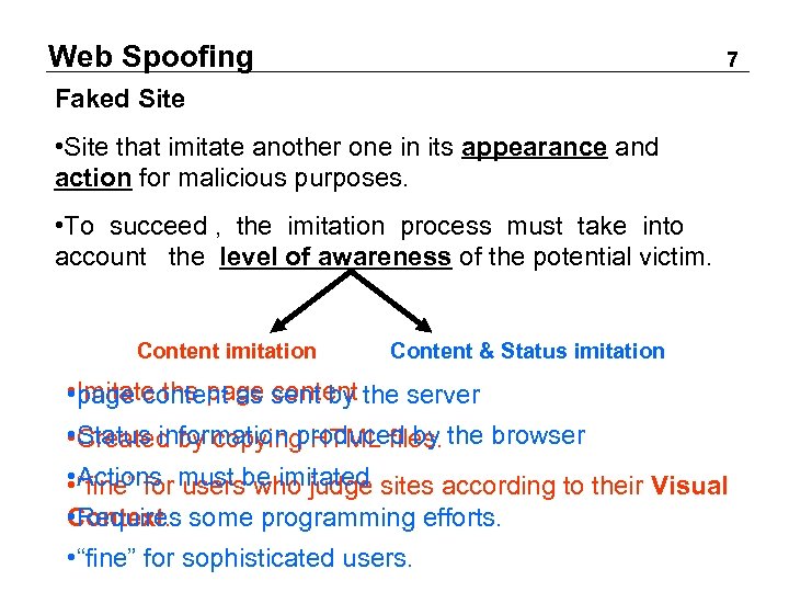 Web Spoofing 7 Faked Site • Site that imitate another one in its appearance