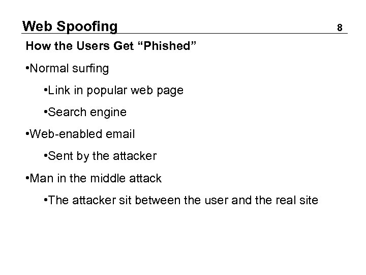Web Spoofing How the Users Get “Phished” • Normal surfing • Link in popular