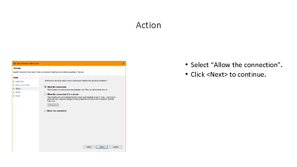 Action • Select “Allow the connection”. • Click <Next> to continue. 