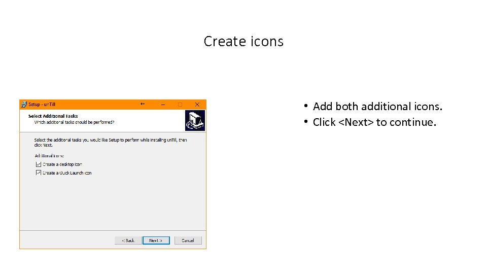 Create icons • Add both additional icons. • Click <Next> to continue. 