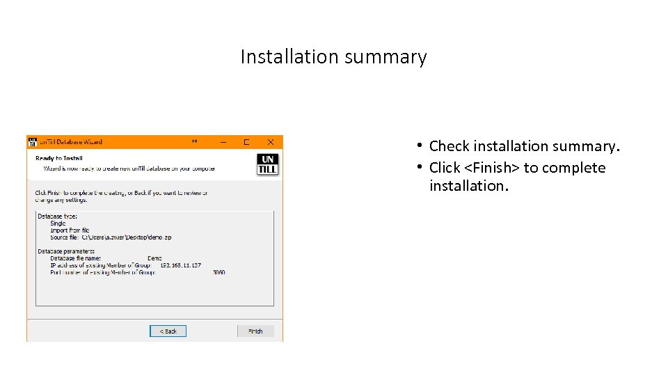 Installation summary • Check installation summary. • Click <Finish> to complete installation. 