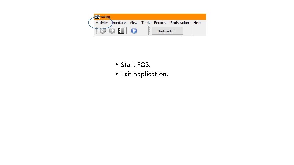  • Start POS. • Exit application. 