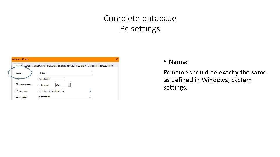 Complete database Pc settings • Name: Pc name should be exactly the same as