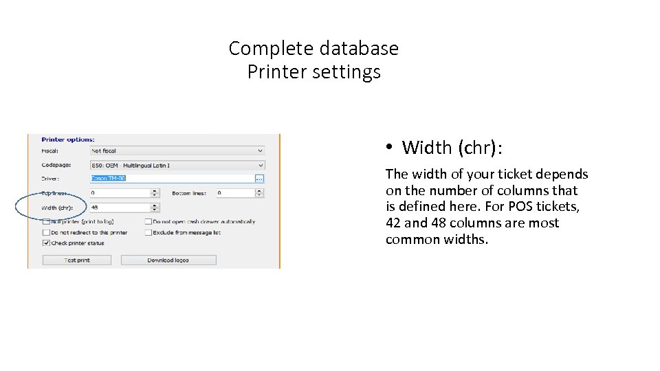 Complete database Printer settings • Width (chr): The width of your ticket depends on