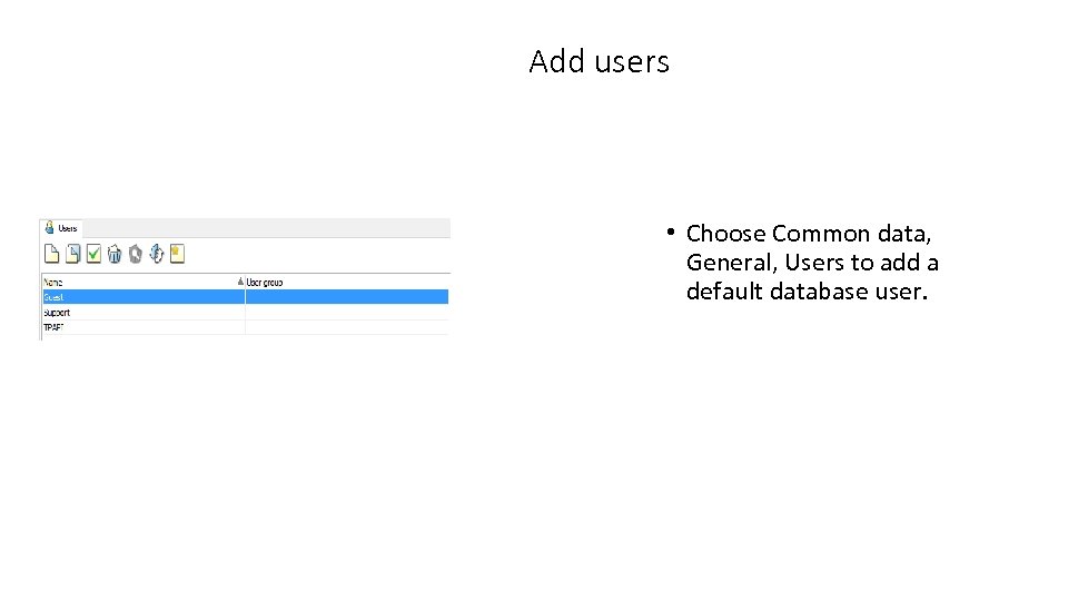 Add users • Choose Common data, General, Users to add a default database user.