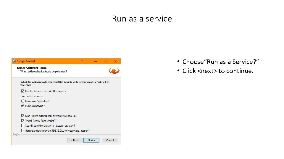 Run as a service • Choose“Run as a Service? ” • Click <next> to