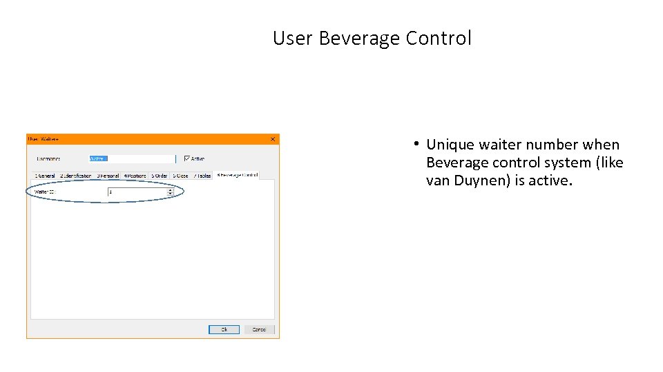 User Beverage Control • Unique waiter number when Beverage control system (like van Duynen)