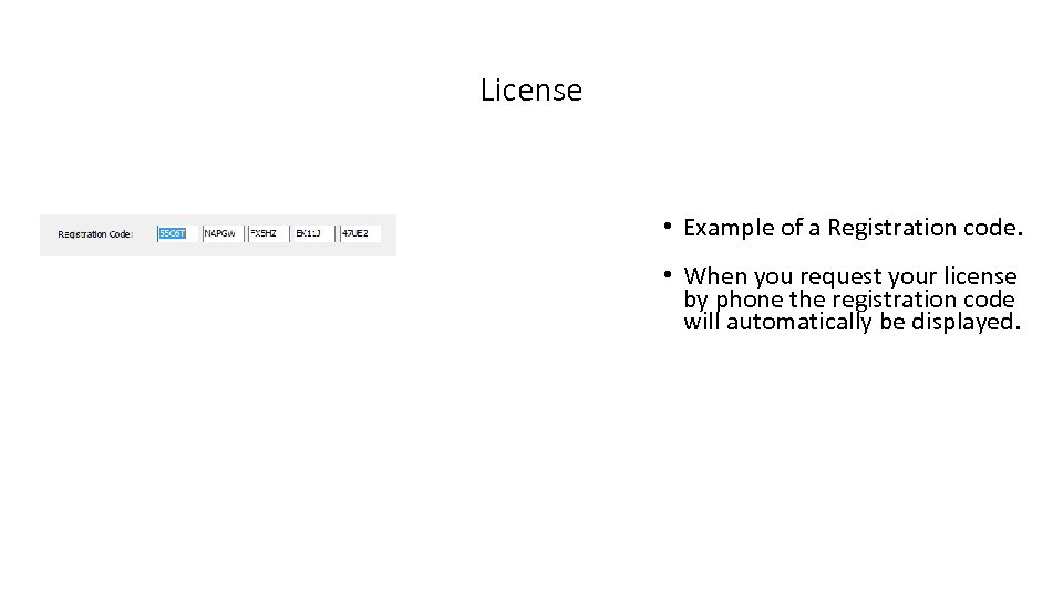 License • Example of a Registration code. • When you request your license by