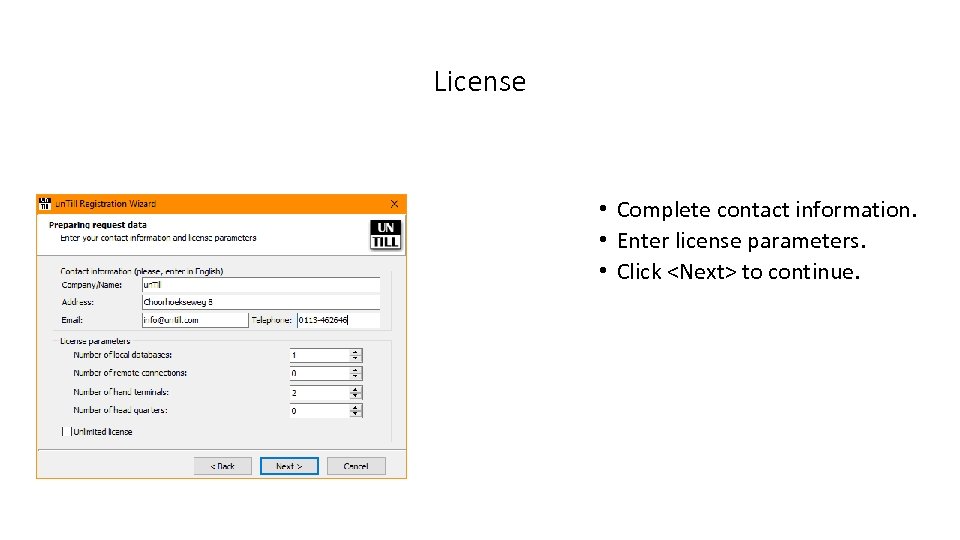 License • Complete contact information. • Enter license parameters. • Click <Next> to continue.