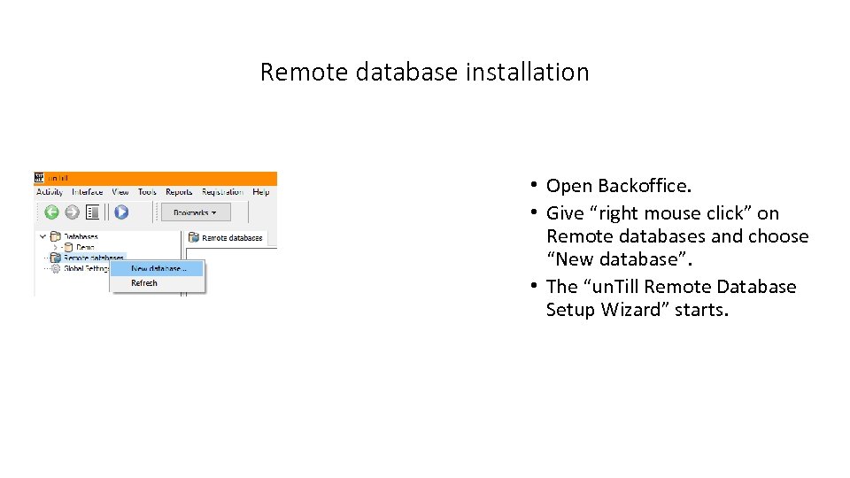 Remote database installation • Open Backoffice. • Give “right mouse click” on Remote databases