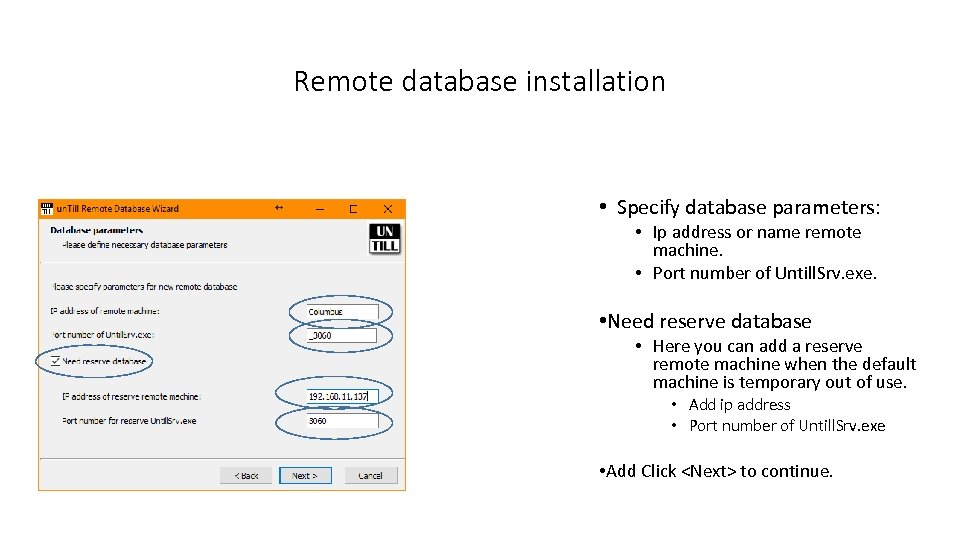 Remote database installation • Specify database parameters: • Ip address or name remote machine.