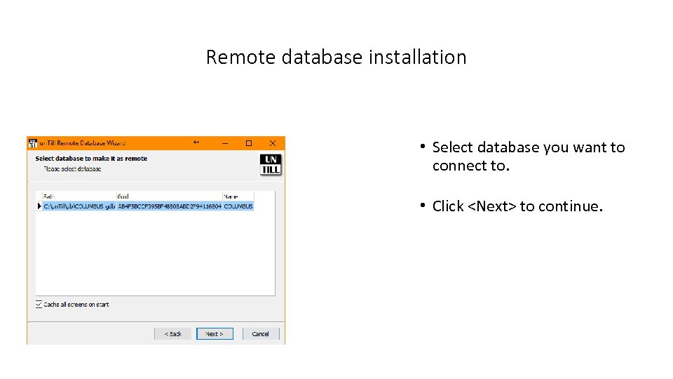 Remote database installation • Select database you want to connect to. • Click <Next>